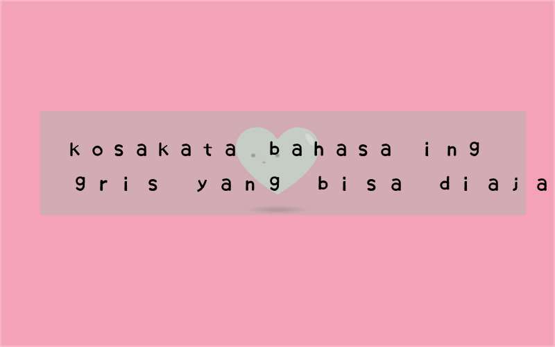 kosakata bahasa inggris yang bisa diajarkan kepada balita